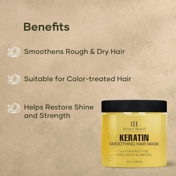 Botanic Hearth Keratin Hair Mask - Biotin, Collagen & Coconut Oil - for Dry Damaged Treated Hair - Restore, Repair, Smoothing, Conditioning & Strengthen All Hair Types - for Men & Women - 16 oz - Image 4